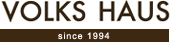 VOLKS HAUS（フォルクスハウス） since 1994